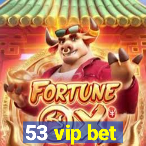 53 vip bet